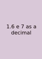 1.6 E 7 As A Decimal