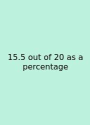15.5 Out Of 20 As A Percentage