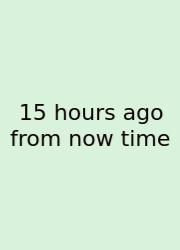 15 Hours Ago From Now Time