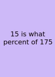 15 Is What Percent Of 175