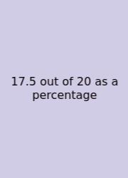 17.5 Out Of 20 As A Percentage