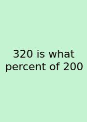 320 Is What Percent Of 200