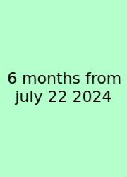 6 Months From July 22 2024