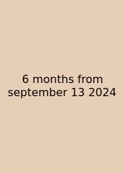 6 Months From September 13 2024