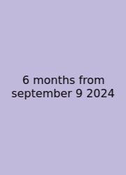 6 Months From September 9 2024