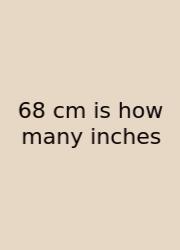 68 Cm Is How Many Inches