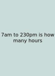 7am To 230pm Is How Many Hours