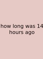 How Long Was 14 Hours Ago