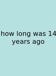 How Long Was 14 Years Ago