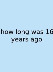 How Long Was 16 Years Ago