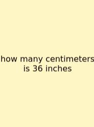 How Many Centimeters Is 36 Inches