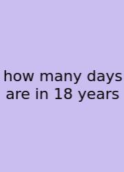 How Many Days Are In 18 Years