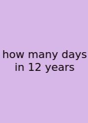 How Many Days In 12 Years