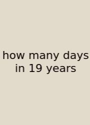 How Many Days In 19 Years