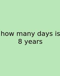 How Many Days Is 8 Years