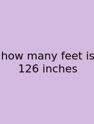 How Many Feet Is 126 Inches
