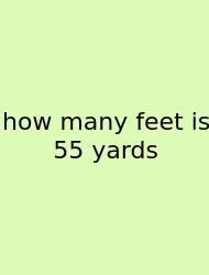 How Many Feet Is 55 Yards