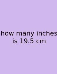 How Many Inches Is 19.5 Cm
