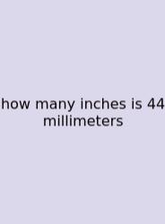 How Many Inches Is 44 Millimeters