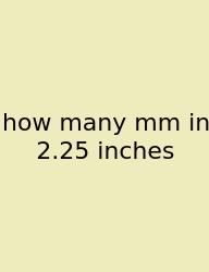 How Many Mm In 2.25 Inches