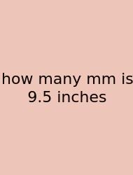 How Many Mm Is 9.5 Inches