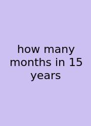How Many Months In 15 Years