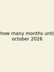 How Many Months Until October 2026