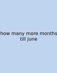 How Many More Months Till June