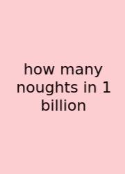 How Many Noughts In 1 Billion