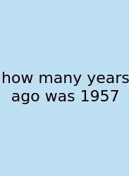 How Many Years Ago Was 1957