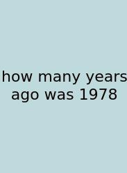 How Many Years Ago Was 1978