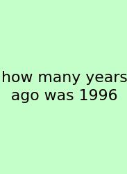 How Many Years Ago Was 1996