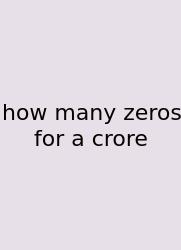 How Many Zeros For A Crore