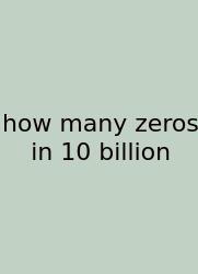 How Many Zeros In 10 Billion