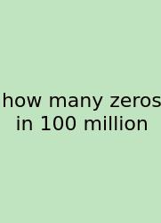 How Many Zeros In 100 Million