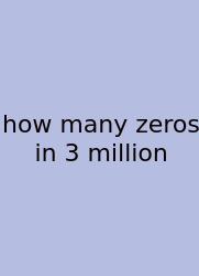 How Many Zeros In 3 Million