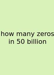 How Many Zeros In 50 Billion