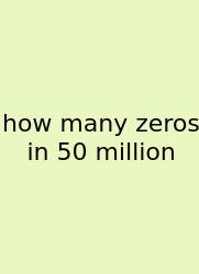 How Many Zeros In 50 Million