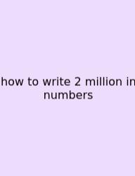 How To Write 2 Million In Numbers