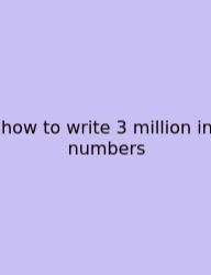 How To Write 3 Million In Numbers