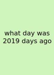 What Day Was 2019 Days Ago