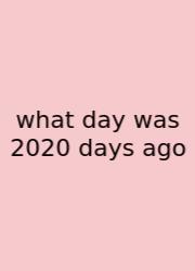 What Day Was 2020 Days Ago