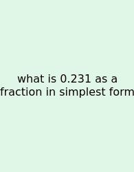 What Is 0.231 As A Fraction In Simplest Form