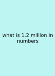 What Is 1.2 Million In Numbers