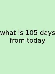 What Is 105 Days From Today