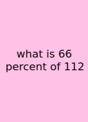 What Is 66 Percent Of 112