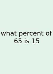 What Percent Of 65 Is 15