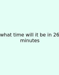 What Time Will It Be In 26 Minutes