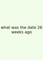 What Was The Date 26 Weeks Ago