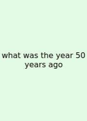 What Was The Year 50 Years Ago